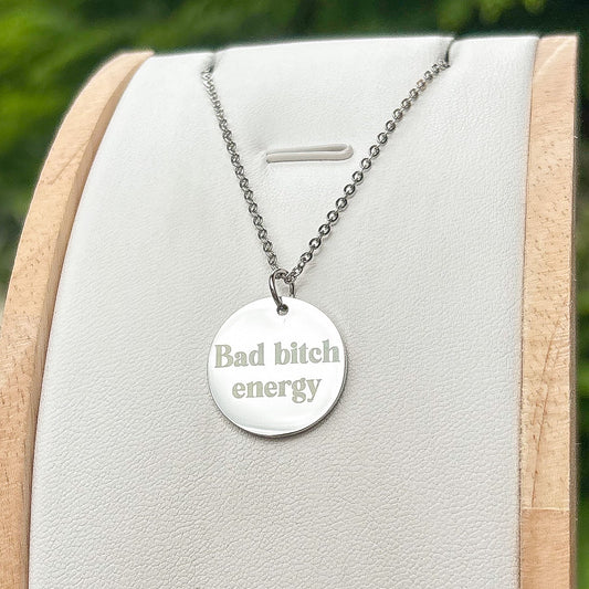 Bad bi**ch energy necklace- Stainless Steel